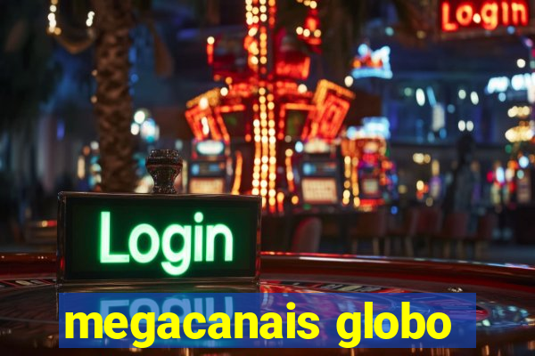 megacanais globo